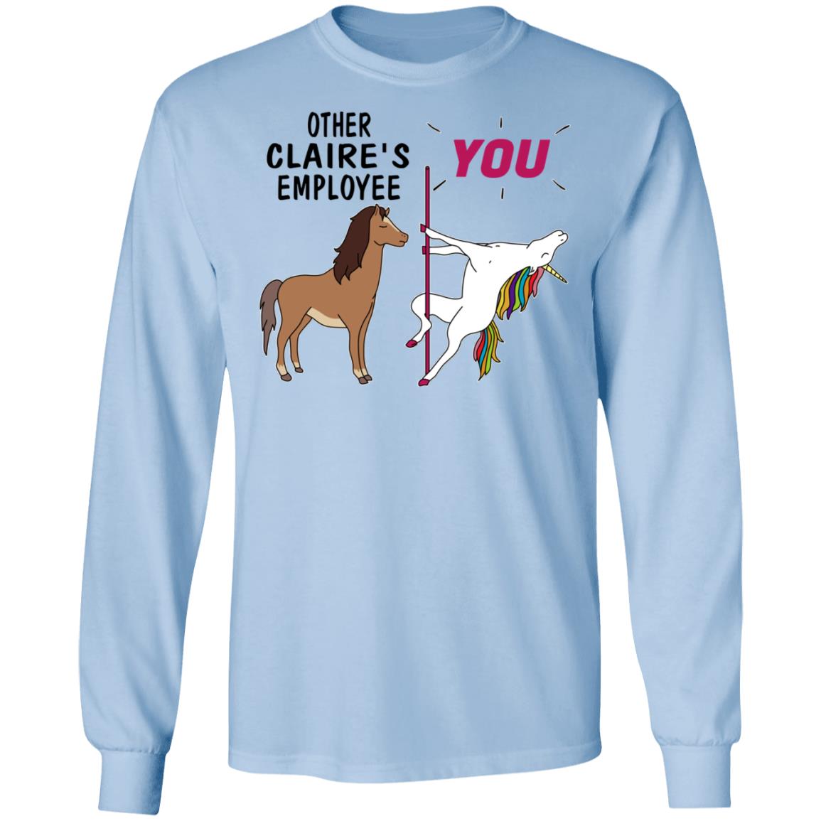 Other Claire’s Employee You Unicorn Funny Shirt, Hoodie, Tank