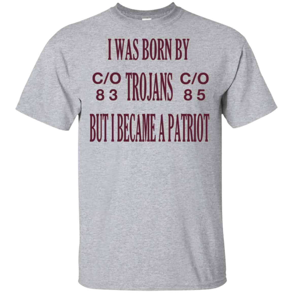 I Was Born By Trojans But I Became A Patriot T-Shirts, Hoodie, Tank