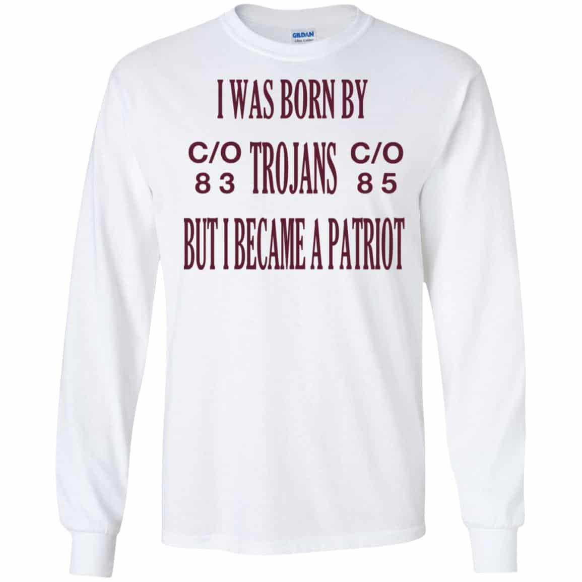 I Was Born By Trojans But I Became A Patriot T-Shirts, Hoodie, Tank