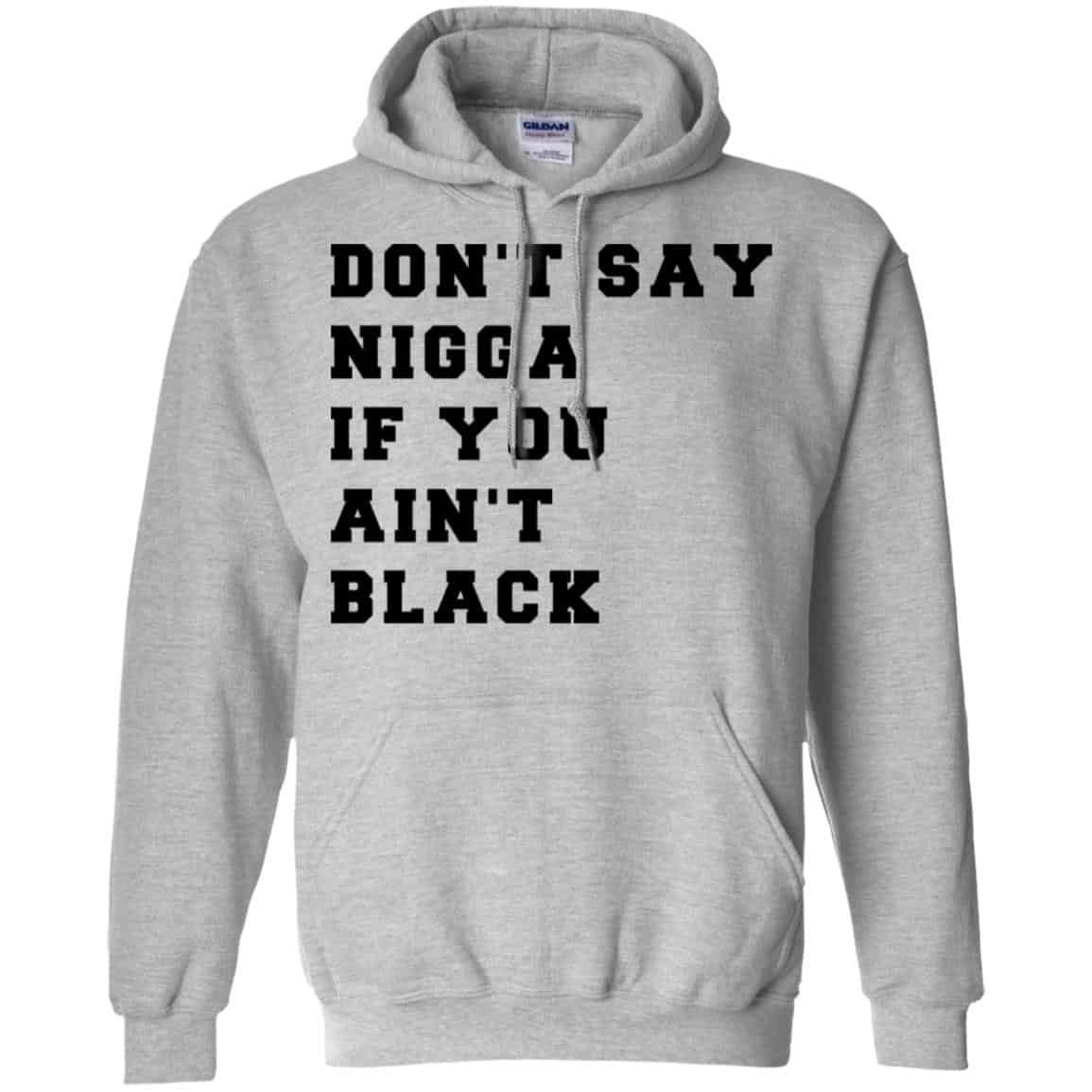 Don’t Say Nigga If You Ain’t Black T-Shirts, Hoodie, Tank