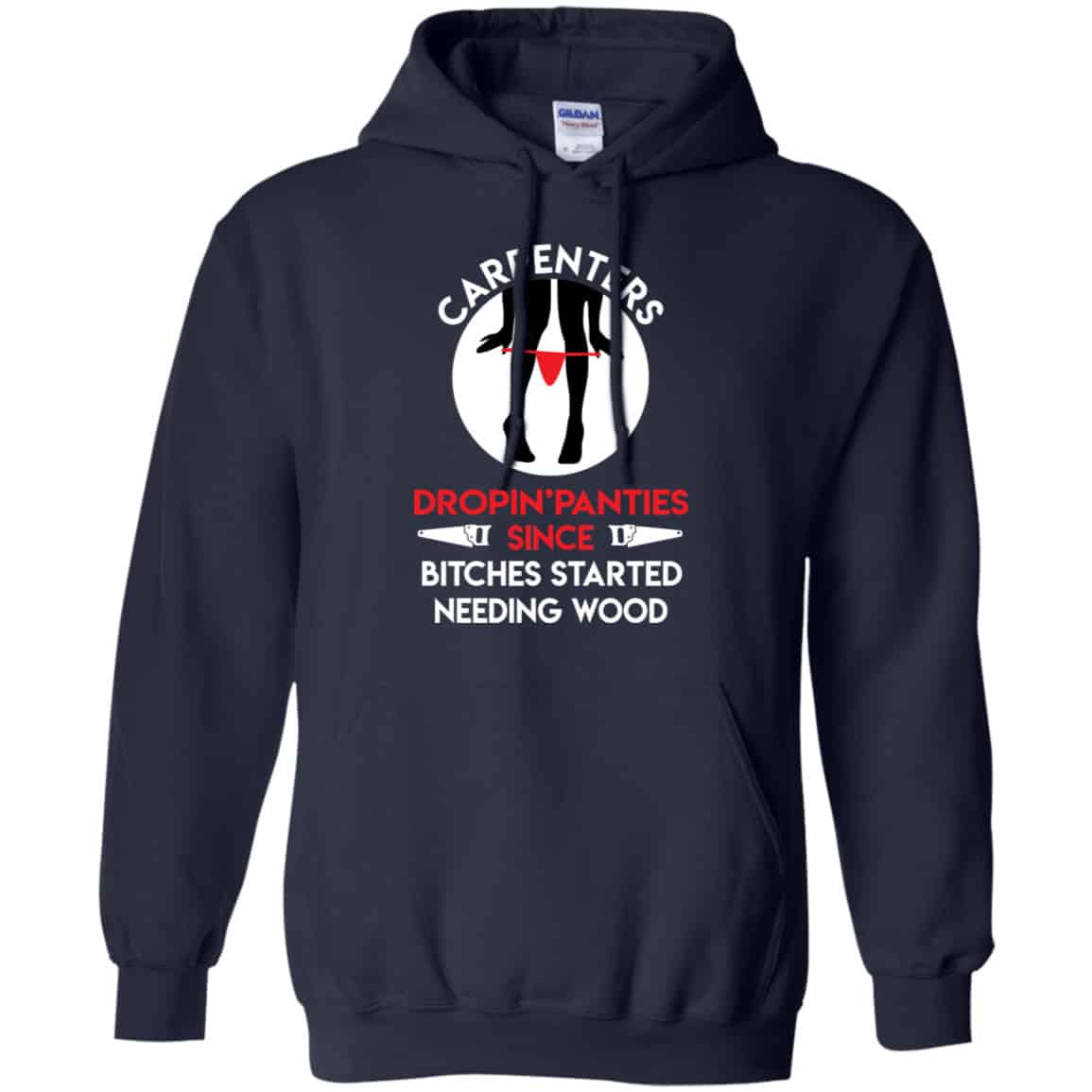 Carpenters Dropping Panties Since Bitches Started Needing Wood Shirt, Hoodie, Tank
