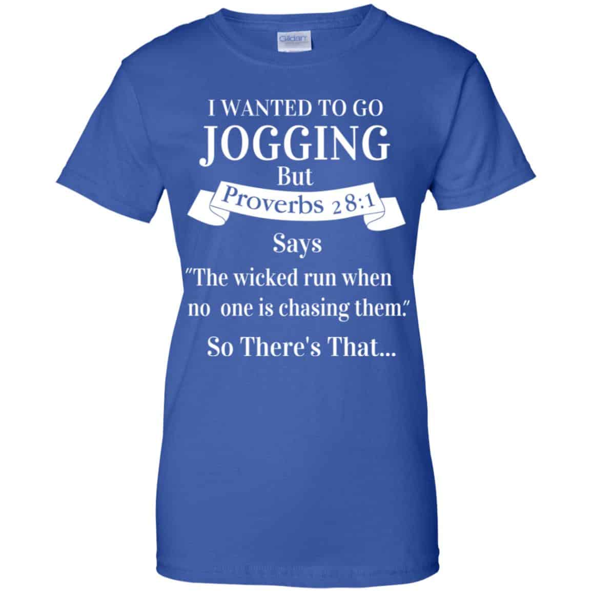 I Wanted To Go Jogging But Proverbs 28:1 Says T-Shirts, Hoodie, Tank