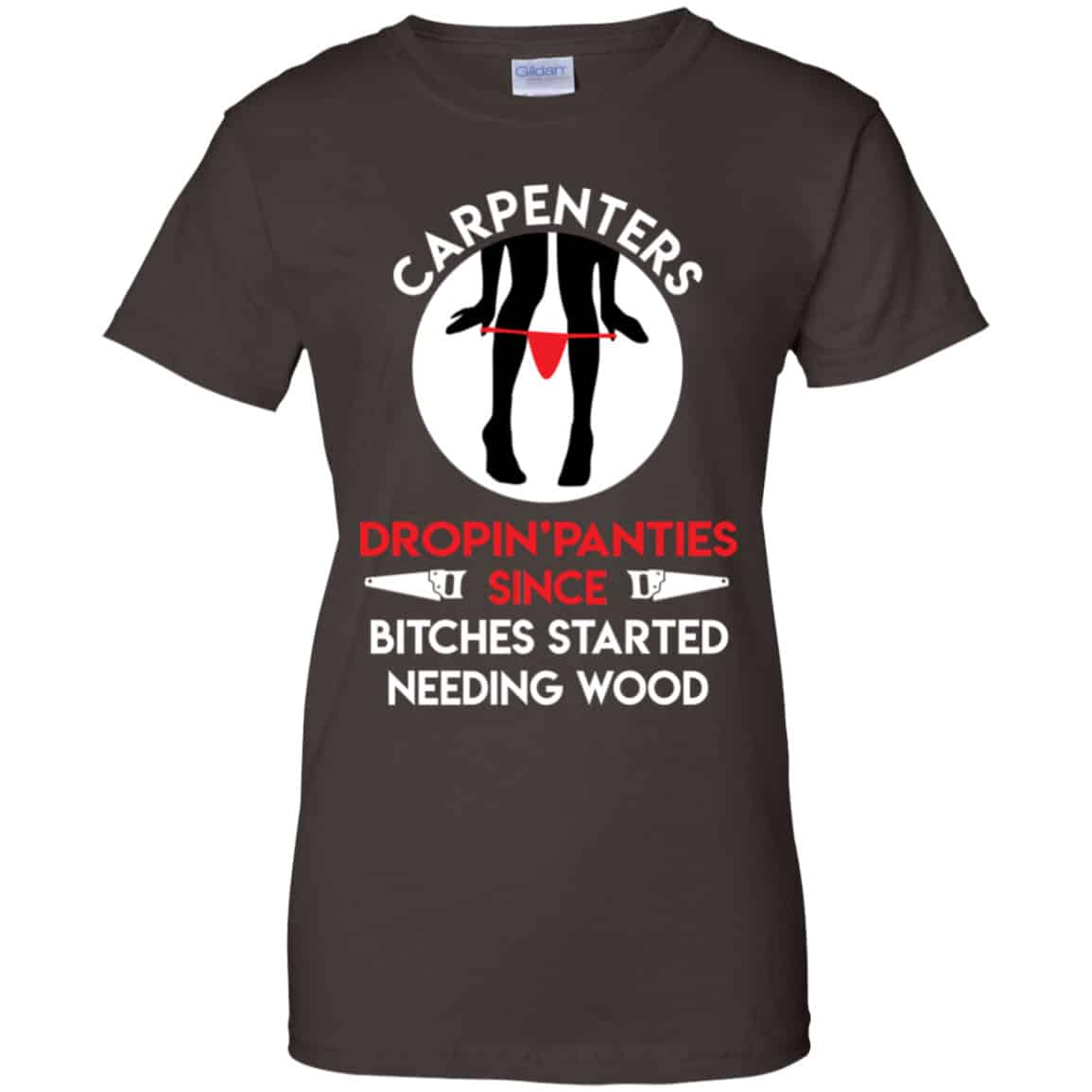 Carpenters Dropping Panties Since Bitches Started Needing Wood Shirt, Hoodie, Tank
