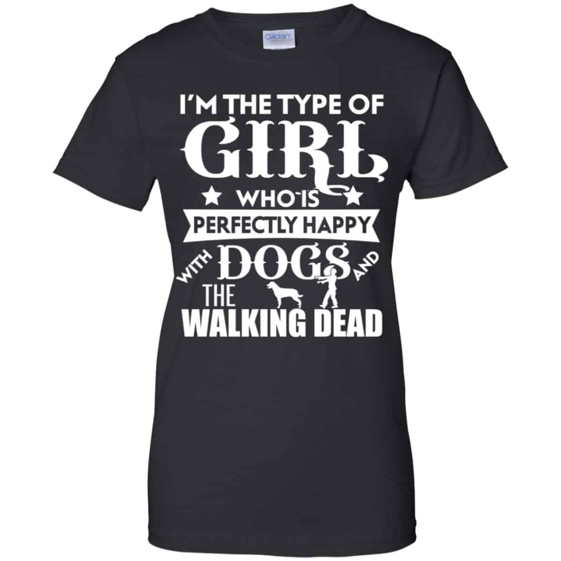 I’m The Type Of Girl Who Is Perfectly Happy With Dogs And The Walking Dead Shirt, Hoodie, Tank