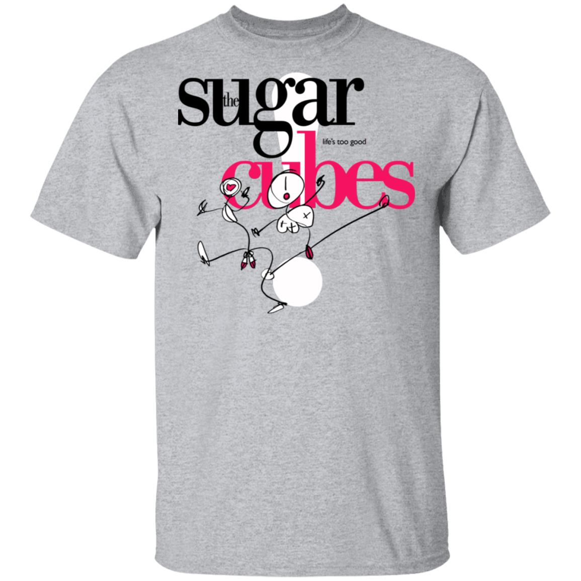 The Sugarcubes Life’s Too Good Shirt, Hoodie, Tank