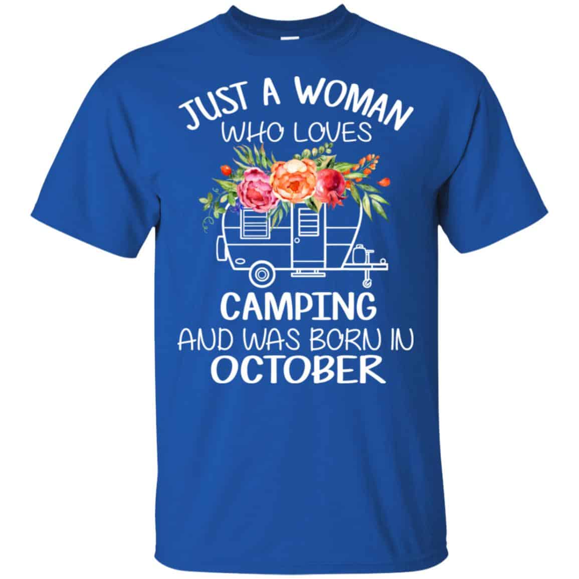 Just A Woman Who Loves Camping And Was Born In October T-Shirts, Hoodie, Tank
