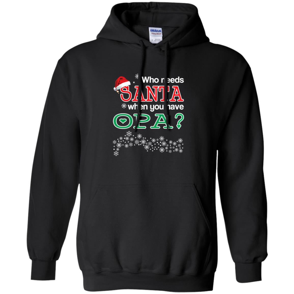 Who Needs Santa When You Have Opa? Christmas T-Shirts, Hoodie, Tank