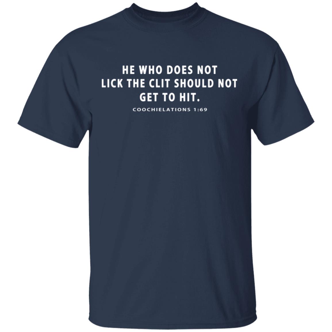 He Who Does Not Lick The Clit Should Not Get To Hit Coochielations 1:69 Shirt, Hoodie, Tank