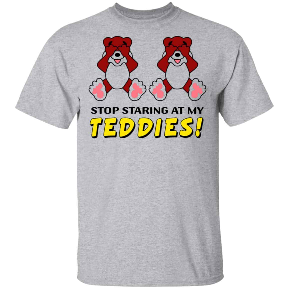 Stop Staring At My Teddies Shirt, Hoodie, Tank
