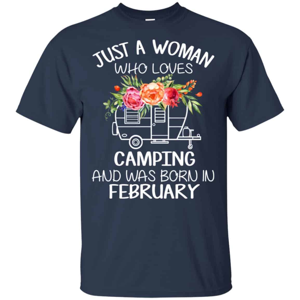 Just A Woman Who Loves Camping And Was Born In February T-Shirts, Hoodie, Tank