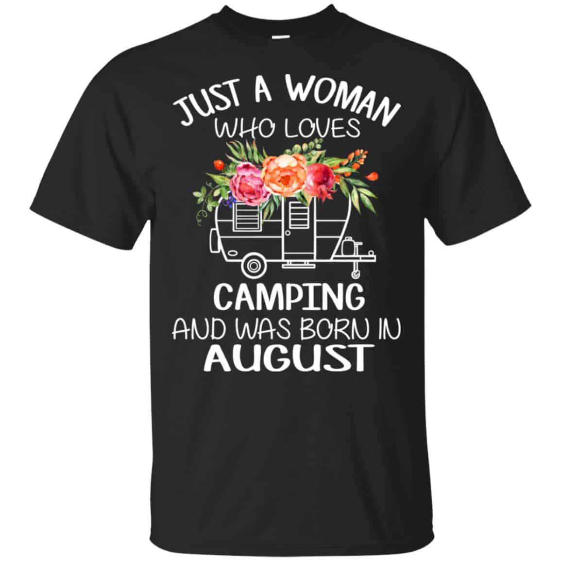Just A Woman Who Loves Camping And Was Born In August T-Shirts, Hoodie, Tank