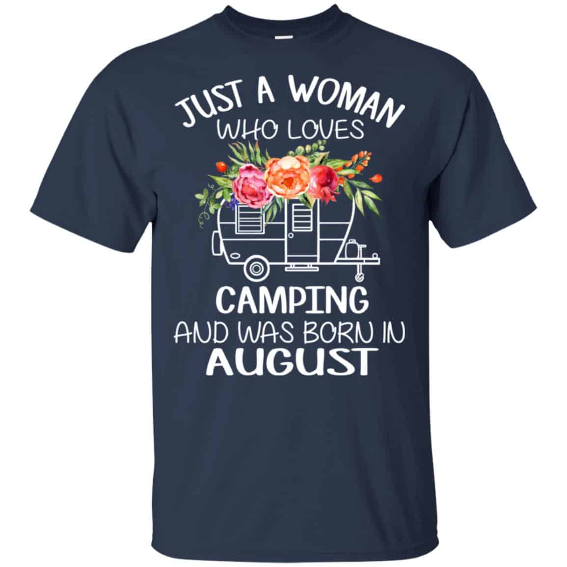 Just A Woman Who Loves Camping And Was Born In August T-Shirts, Hoodie, Tank