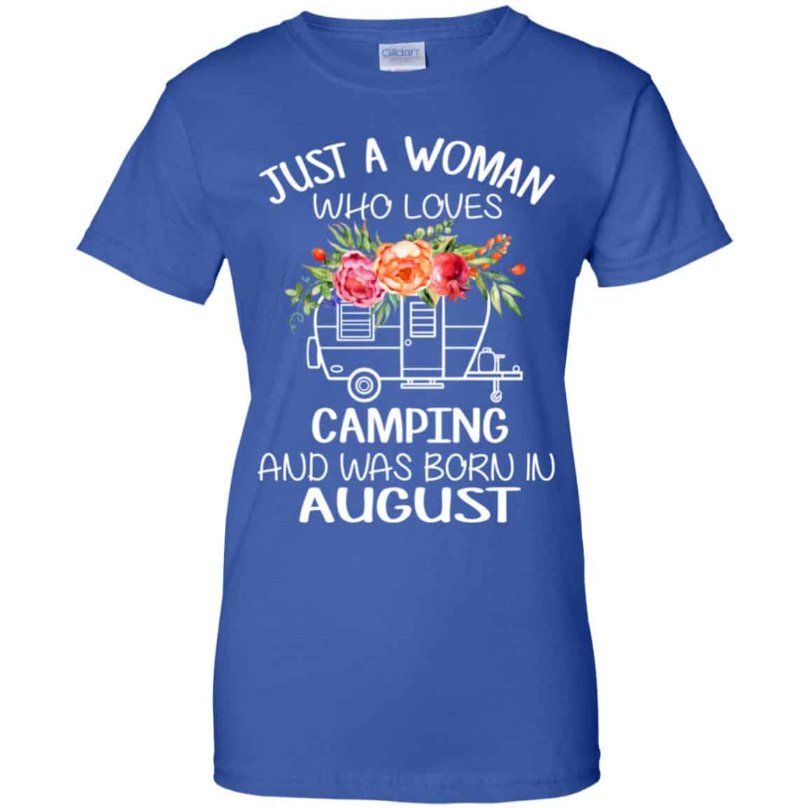 Just A Woman Who Loves Camping And Was Born In August T-Shirts, Hoodie, Tank