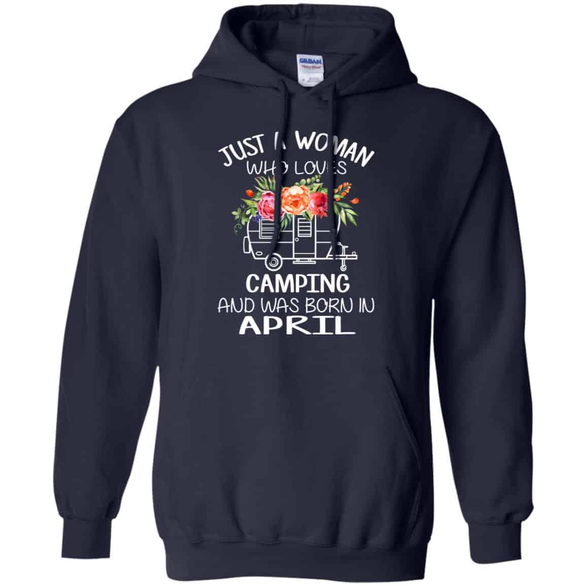 Just A Woman Who Loves Camping And Was Born In April T-Shirts, Hoodie, Tank