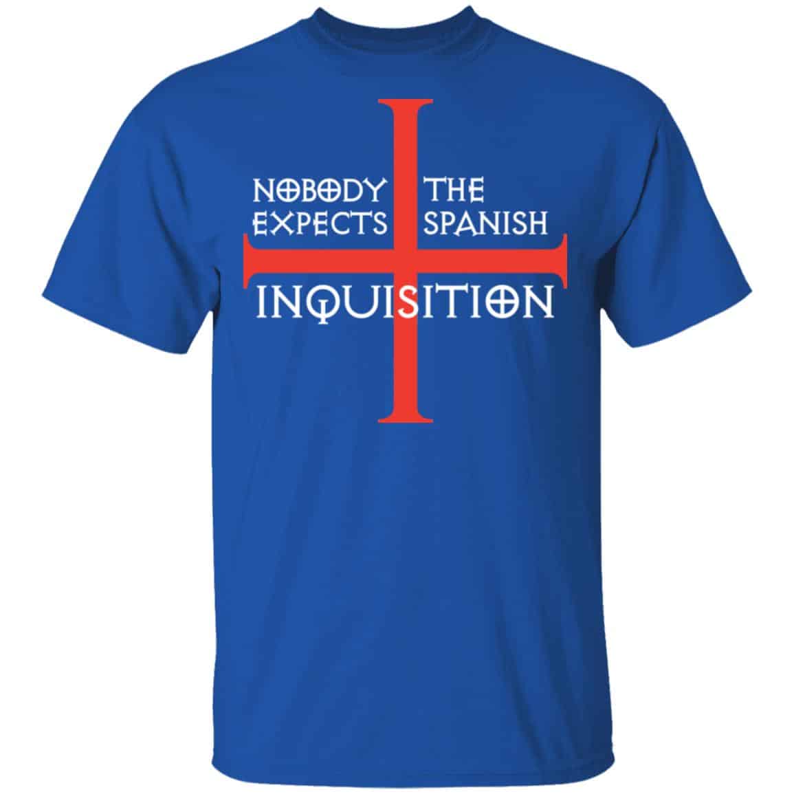 Nobody Expects The Spanish Inquisition Shirt, Hoodie, Tank
