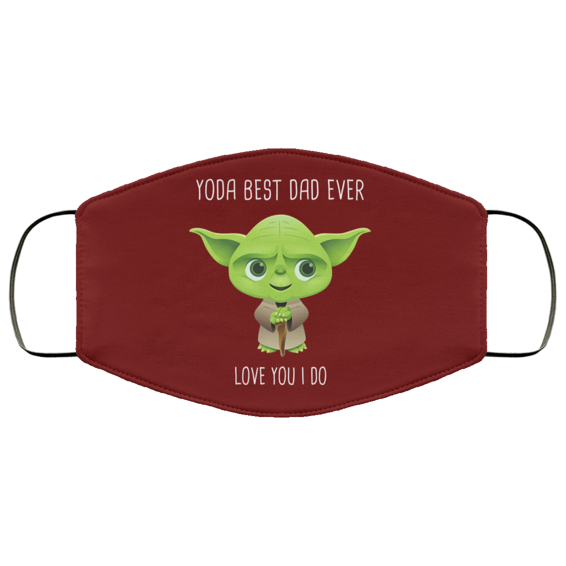Yoda Best Dad Ever Love You Do Face Mask