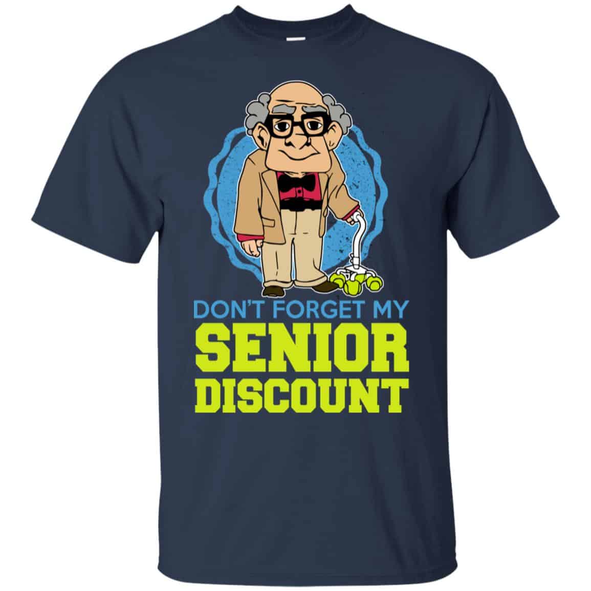 Don’t Forget My Senior Discount Shirt, Hoodie, Tank