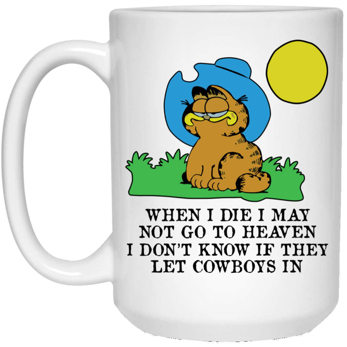 When I Die I May Not Go To Heaven I Don’t Know If They Let Cowboy In Garfield Mug