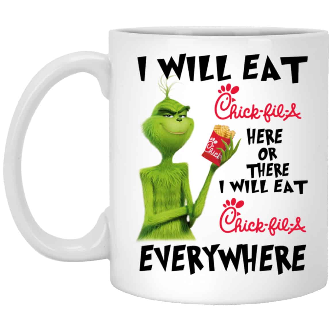 I Will Eat Chick-fil-A Here Or There I Will Eat Chick-fil-A Everywhere Mug