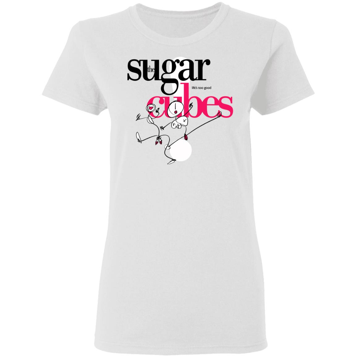 The Sugarcubes Life’s Too Good Shirt, Hoodie, Tank
