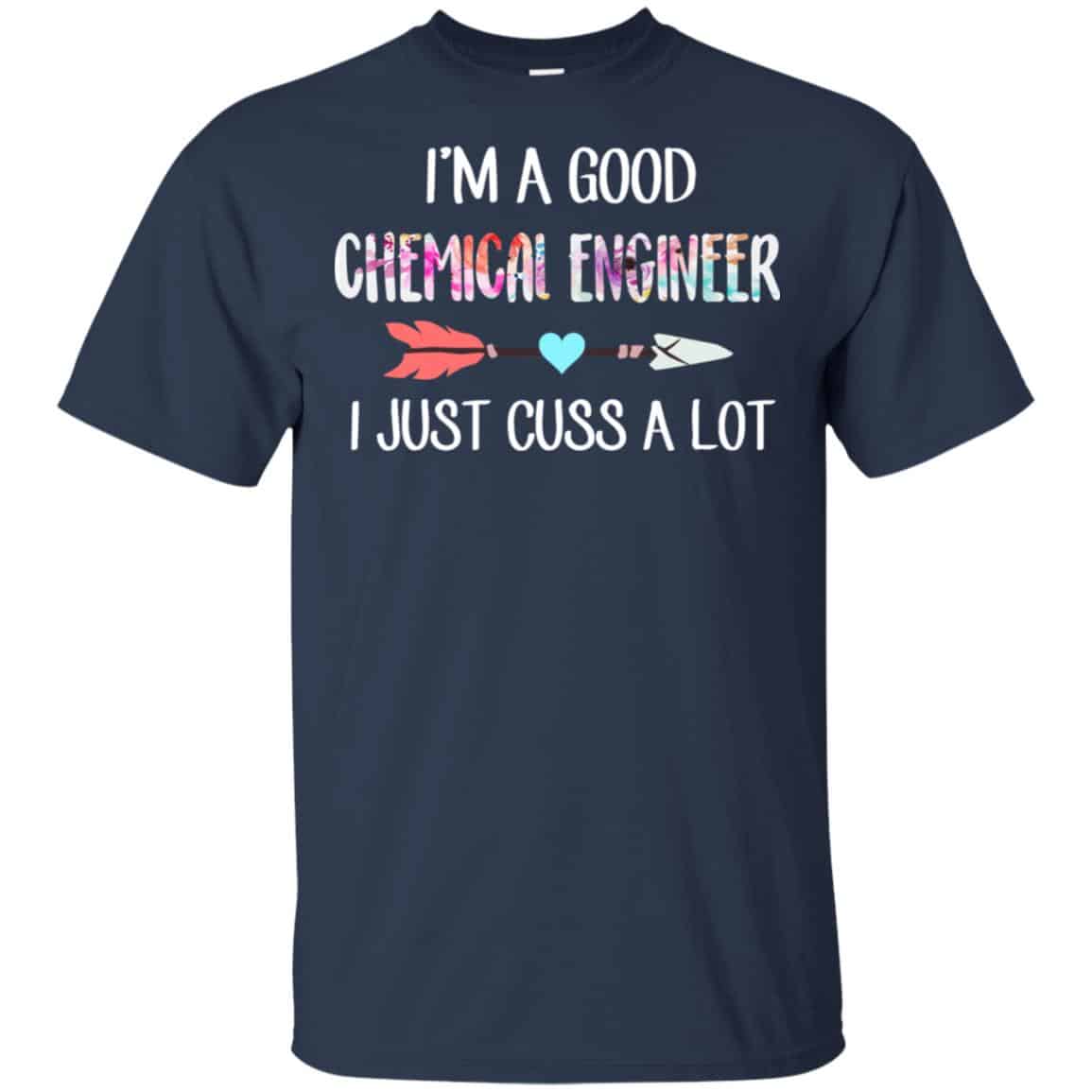 I’m A Good Chemical Engineer I Just Cuss A Lot T-Shirts, Hoodie, Tank