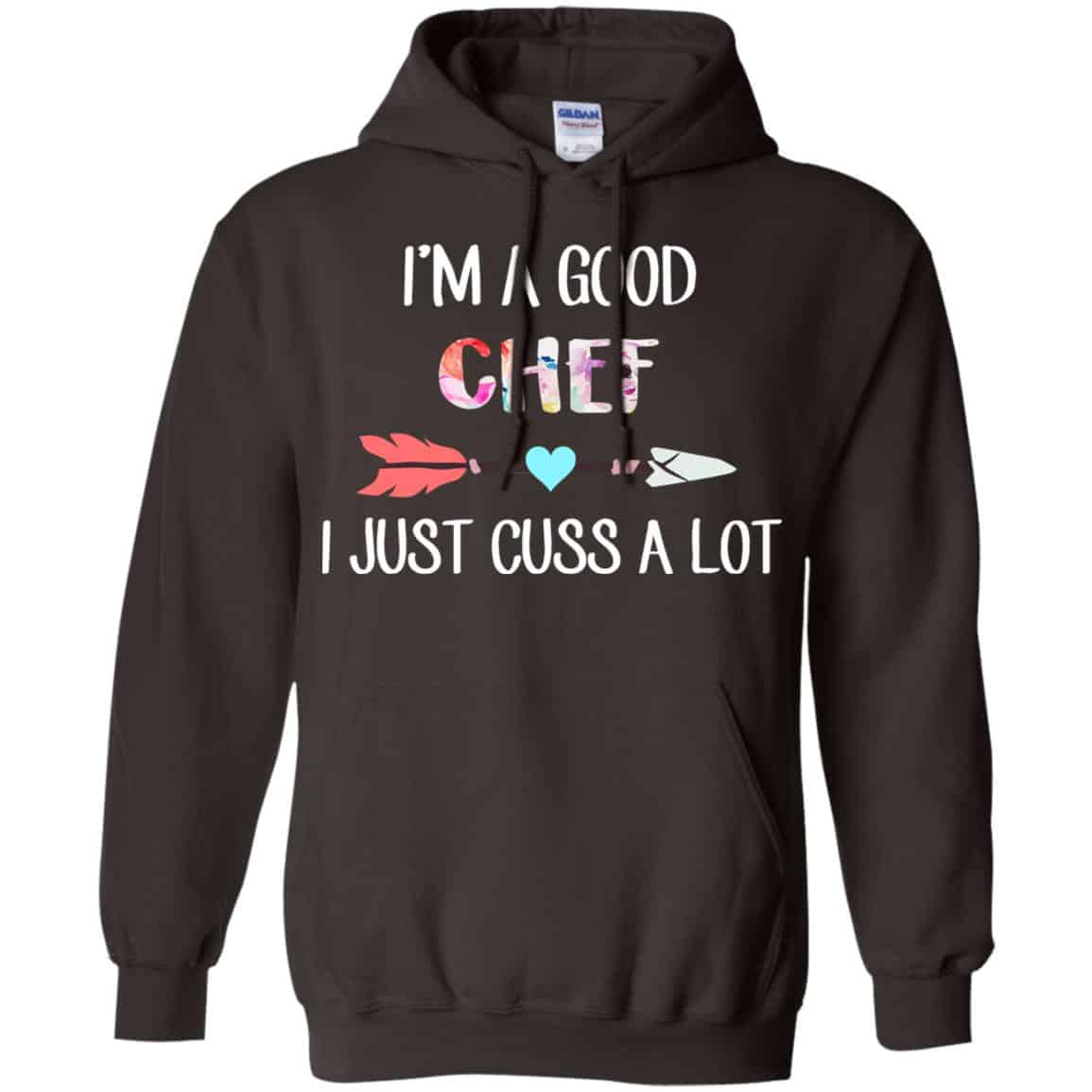 I’m A Good Chef I Just Cuss A Lot T-Shirts, Hoodie, Tank