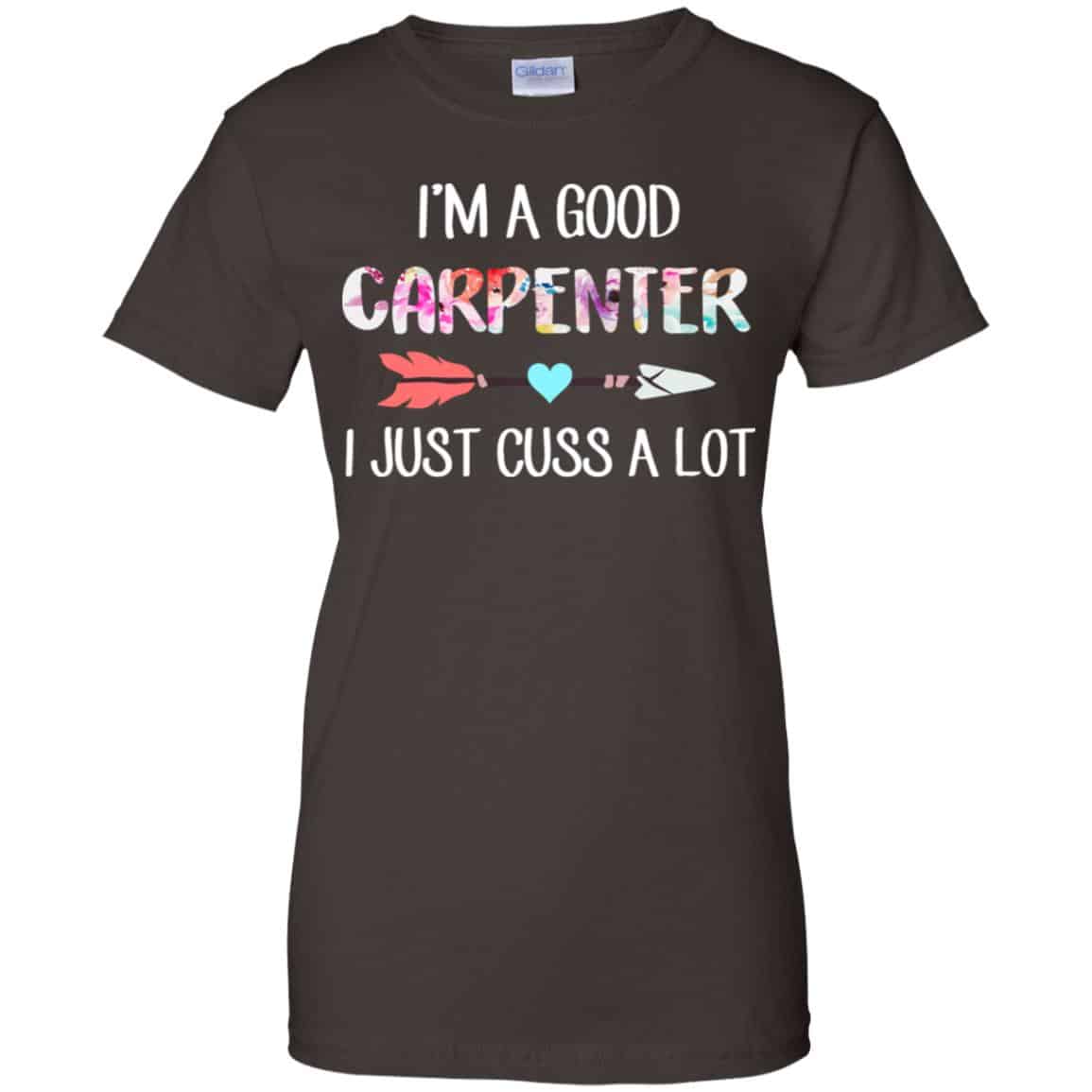I’m A Good Carpenter I Just Cuss A Lot T-Shirts, Hoodie, Tank