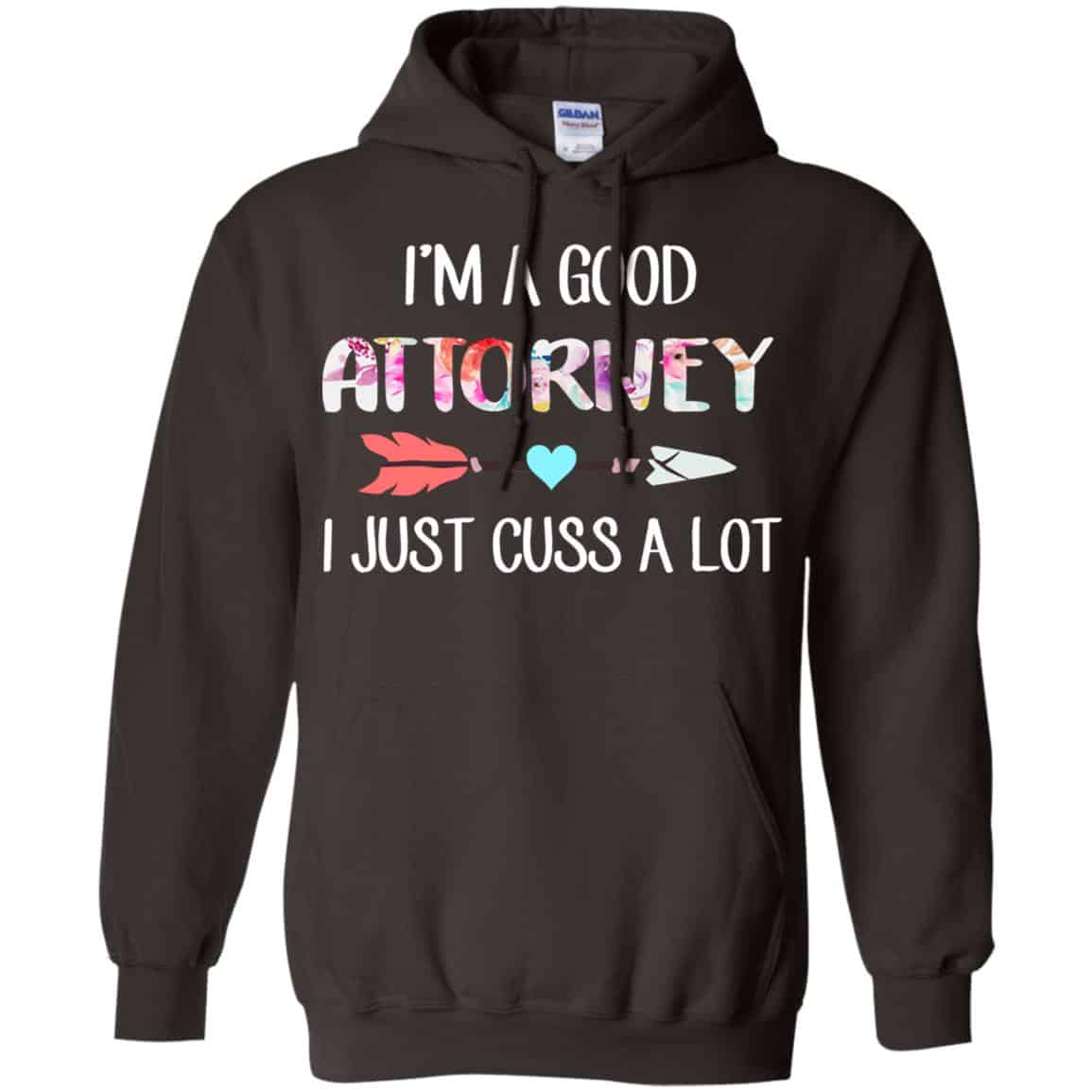I’m A Good Attorney I Just Cuss A Lot T-Shirts, Hoodie, Tank