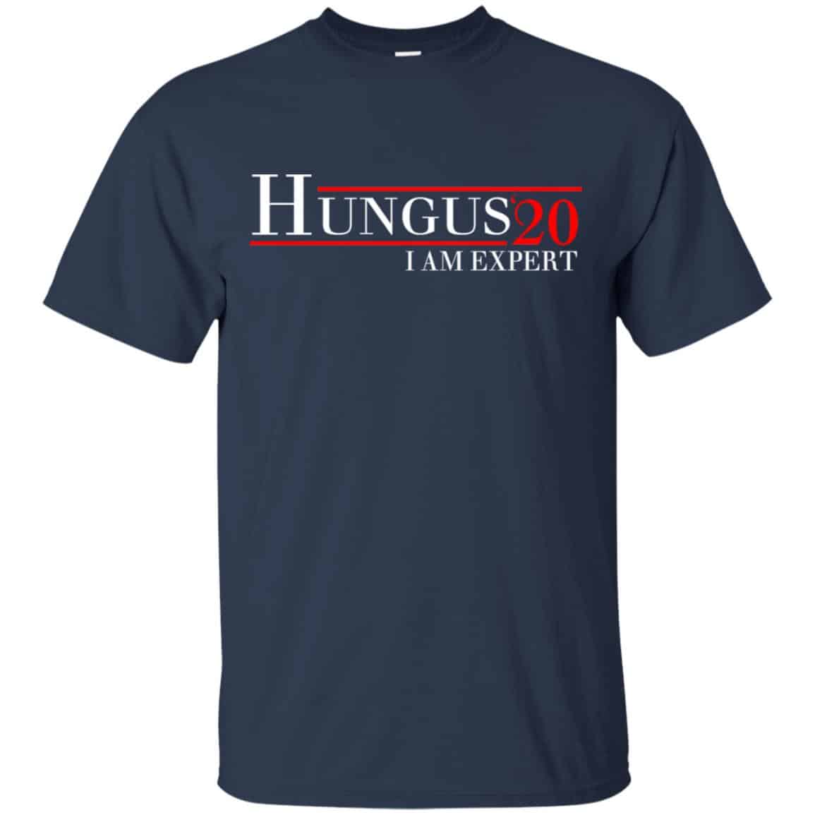Hungus 2020 I Am Expert T-Shirts, Hoodie, Tank