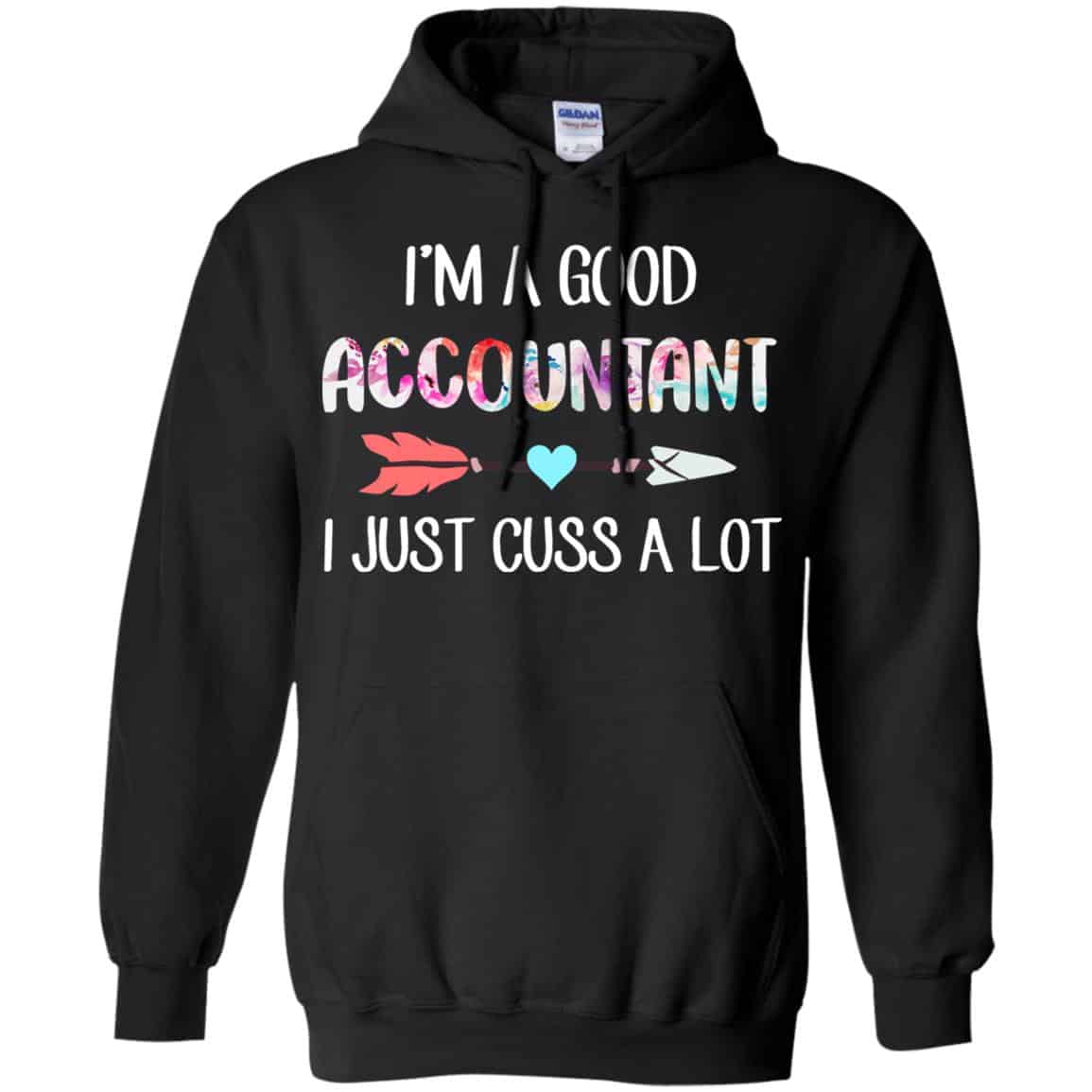 I’m A Good Accountant I Just Cuss A Lot T-Shirts, Hoodie, Tank