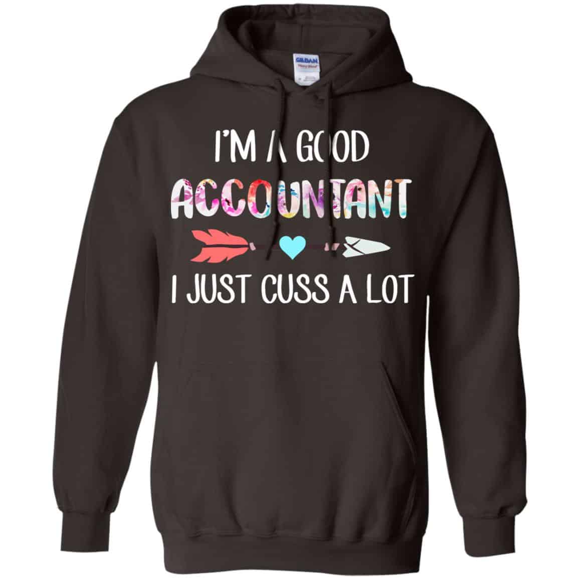 I’m A Good Accountant I Just Cuss A Lot T-Shirts, Hoodie, Tank