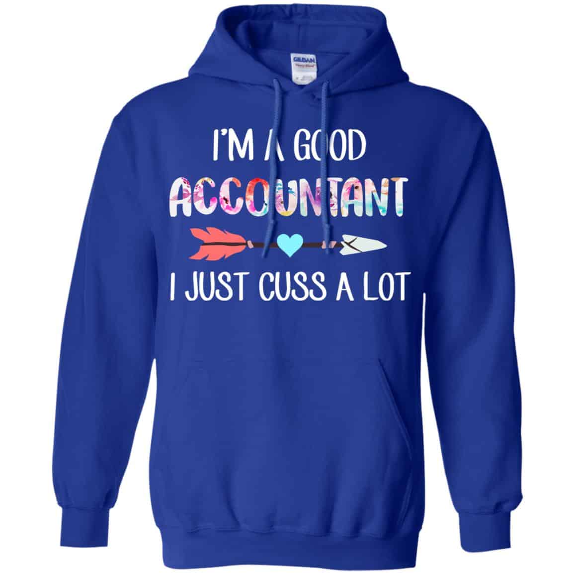 I’m A Good Accountant I Just Cuss A Lot T-Shirts, Hoodie, Tank