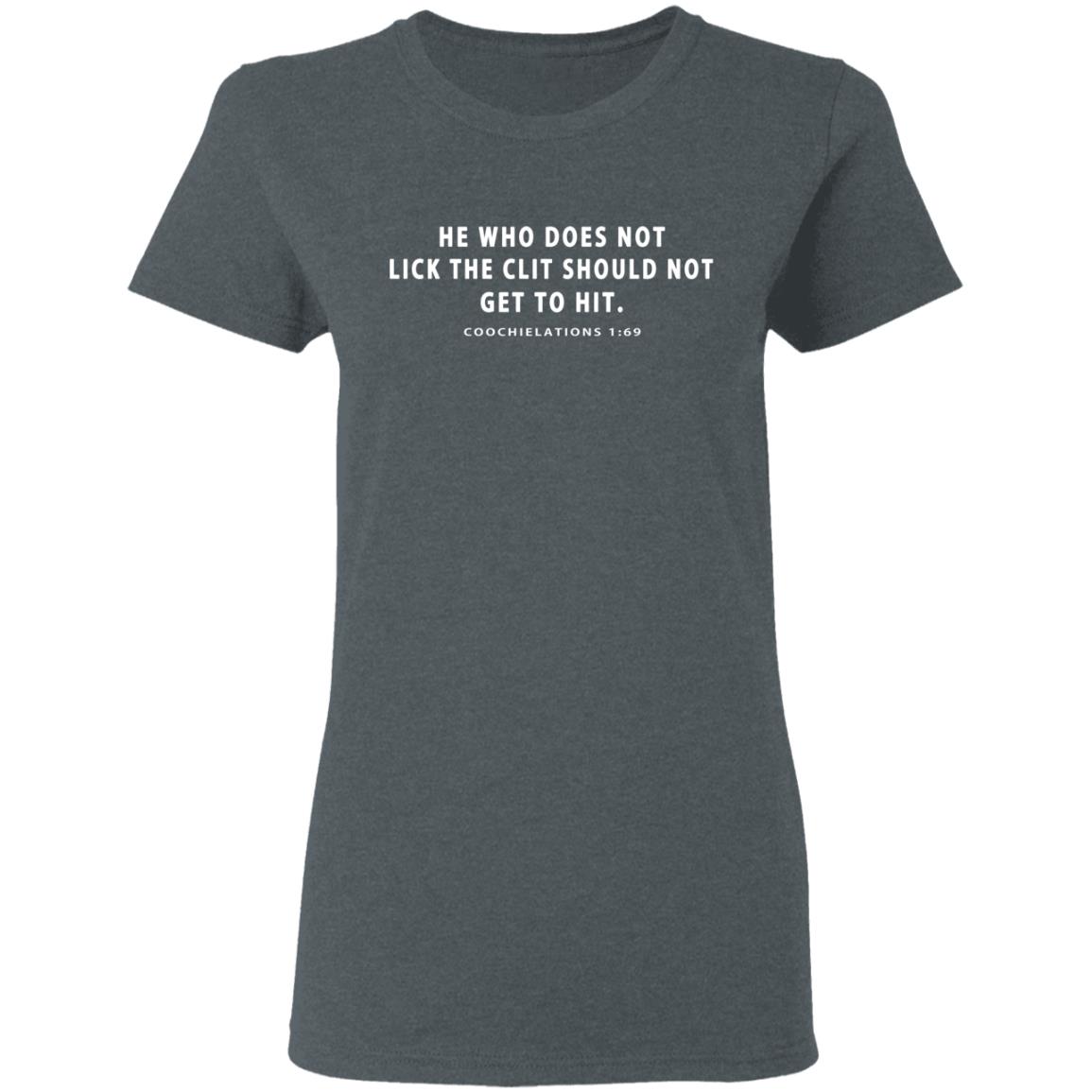 He Who Does Not Lick The Clit Should Not Get To Hit Coochielations 1:69 Shirt, Hoodie, Tank