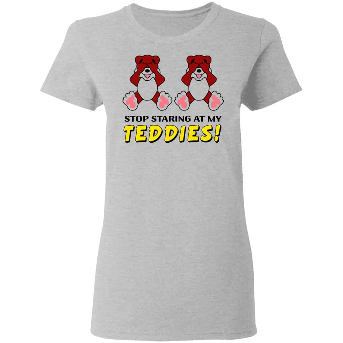 Stop Staring At My Teddies Shirt, Hoodie, Tank