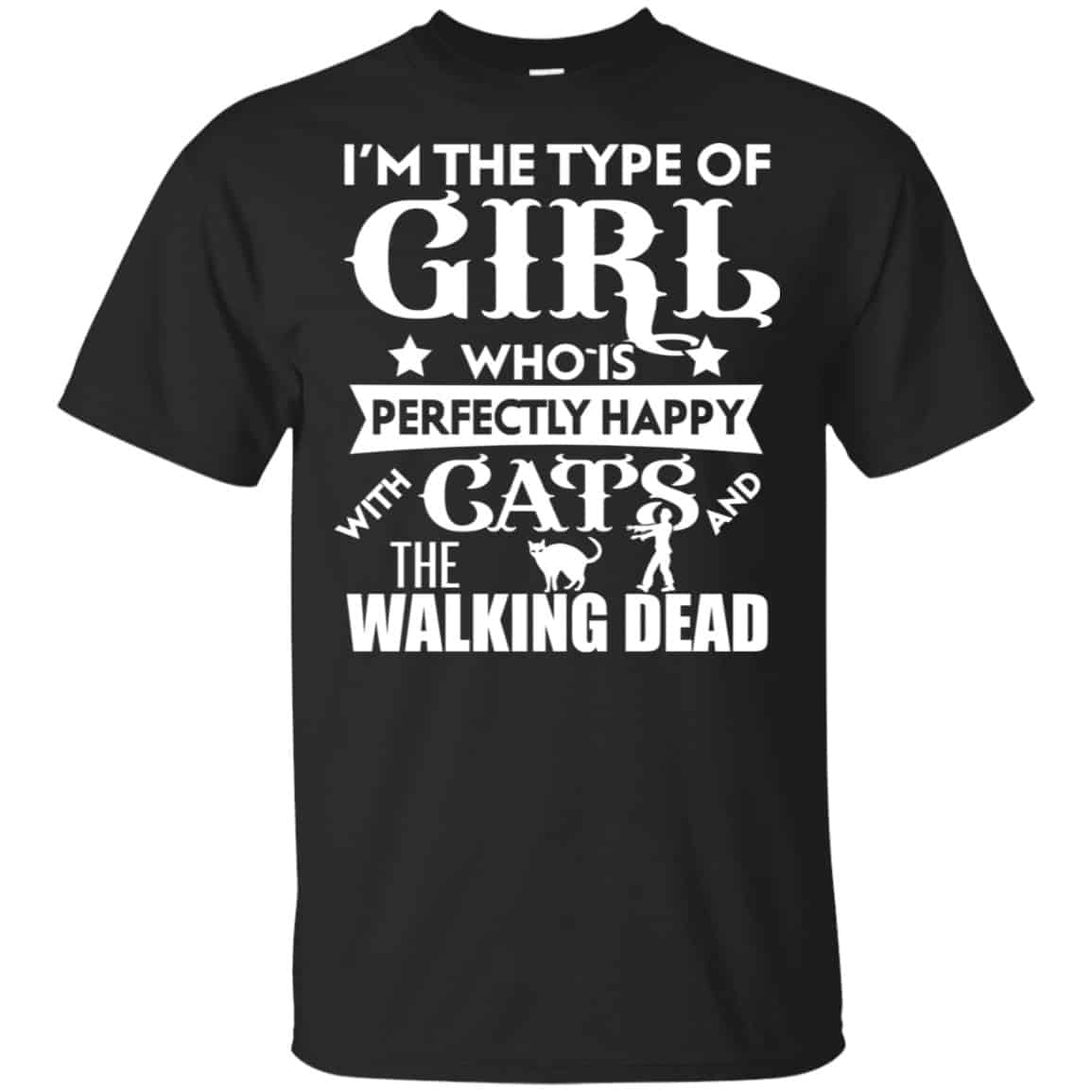 I’m The Type Of Girl Who Is Perfectly Happy With Cats And The Walking Dead Shirt, Hoodie, Tank