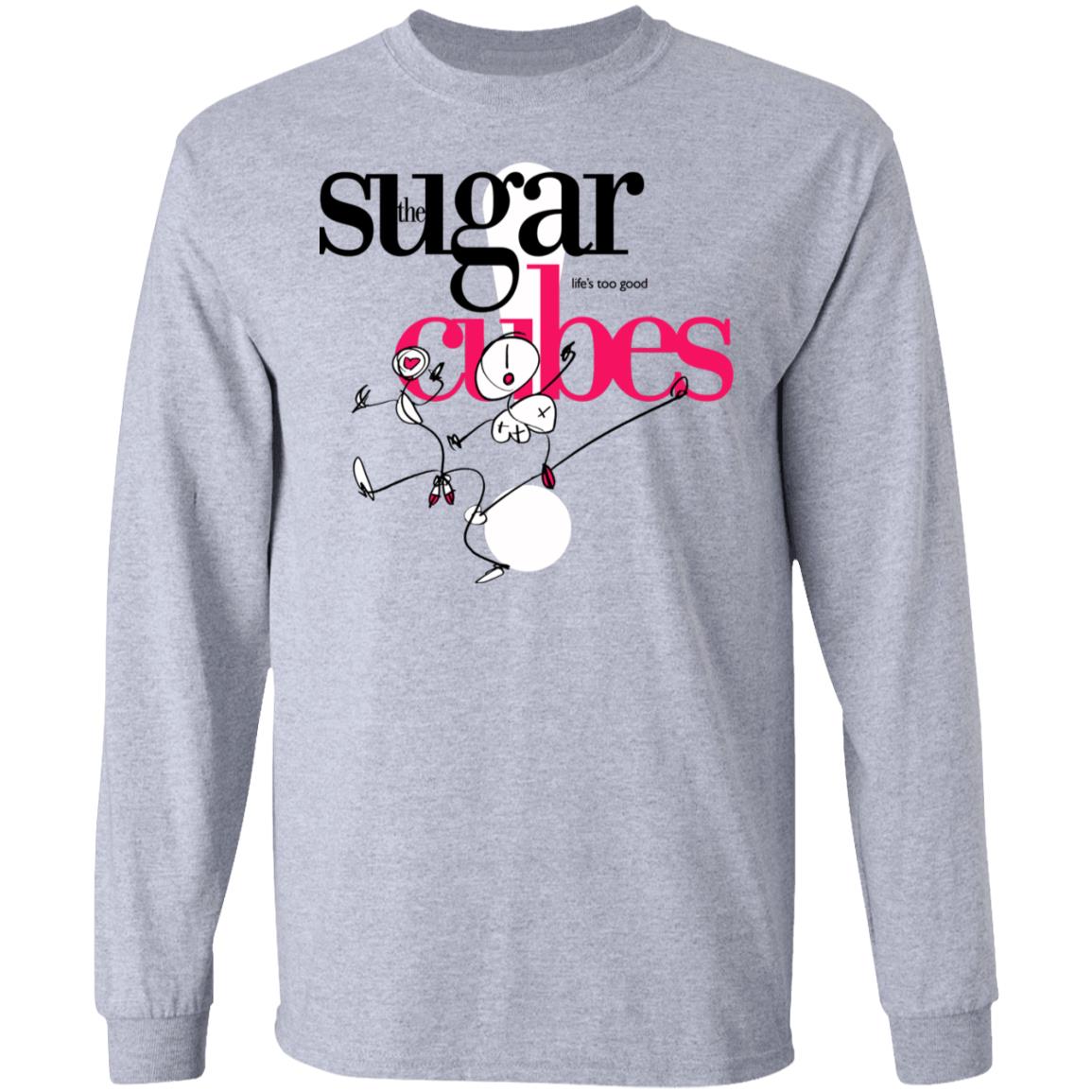 The Sugarcubes Life’s Too Good Shirt, Hoodie, Tank