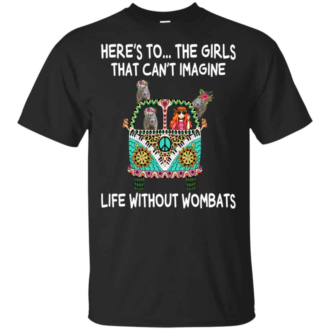 Here’s To … The Girls That Can’t Imagine Life Without Wombats T-Shirts, Hoodie, Tank