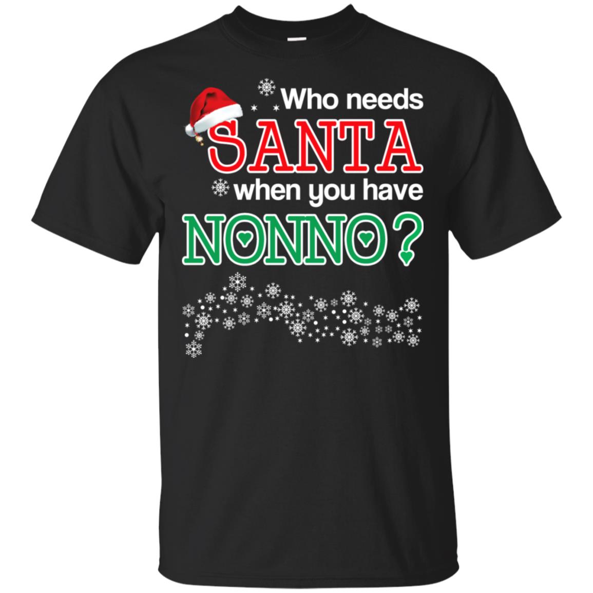 Who Needs Santa When You Have Nonno? Christmas T-Shirts, Hoodie, Tank