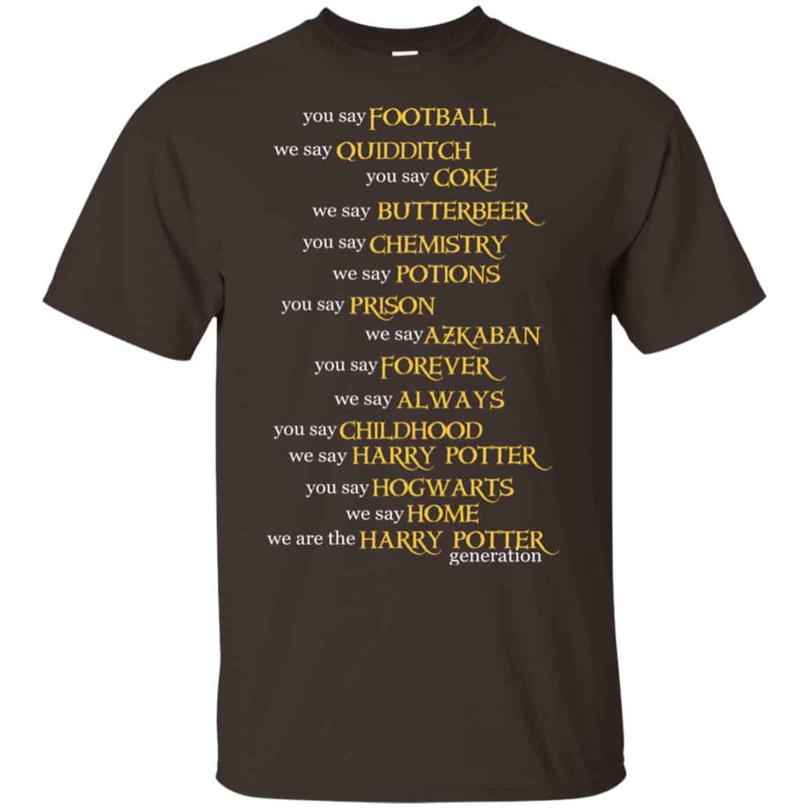 You Say Football We Say Quidditch You Say … Harry Potter Shirt, Hoodie, Tank