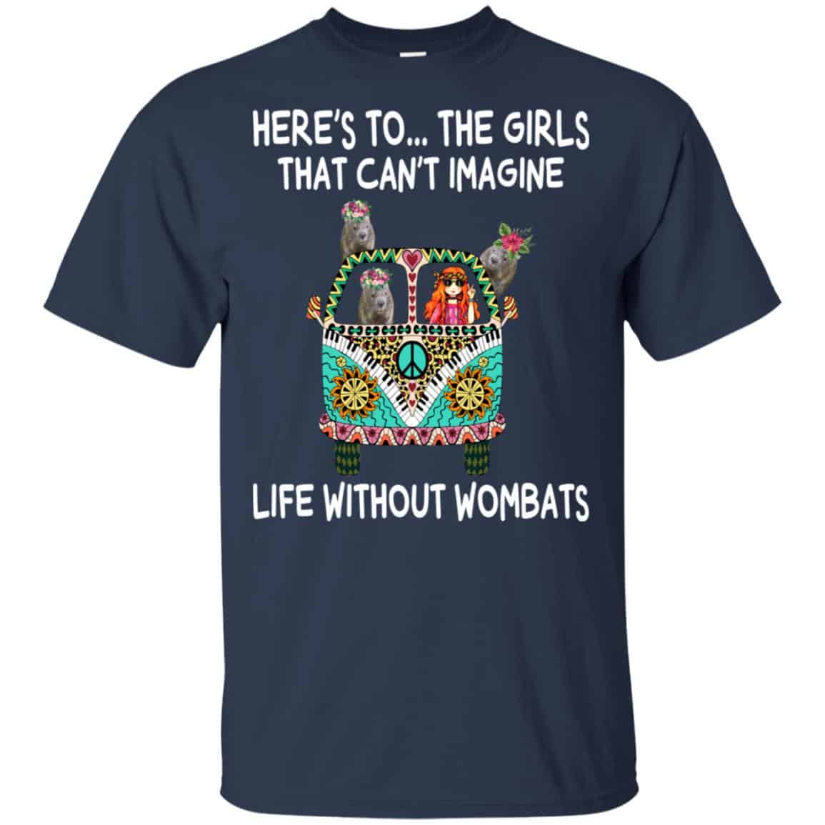 Here’s To … The Girls That Can’t Imagine Life Without Wombats T-Shirts, Hoodie, Tank