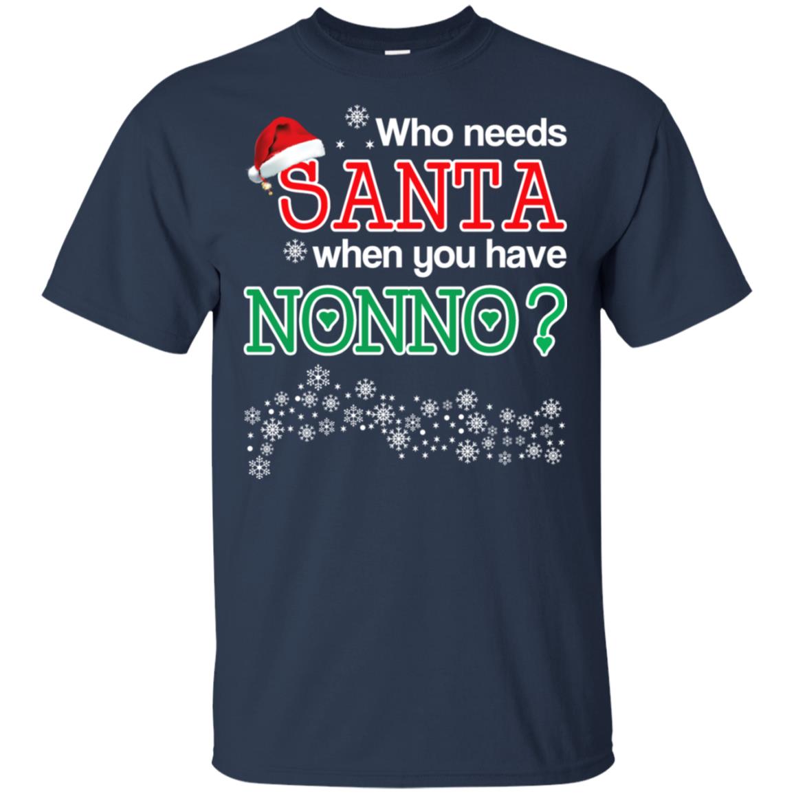 Who Needs Santa When You Have Nonno? Christmas T-Shirts, Hoodie, Tank