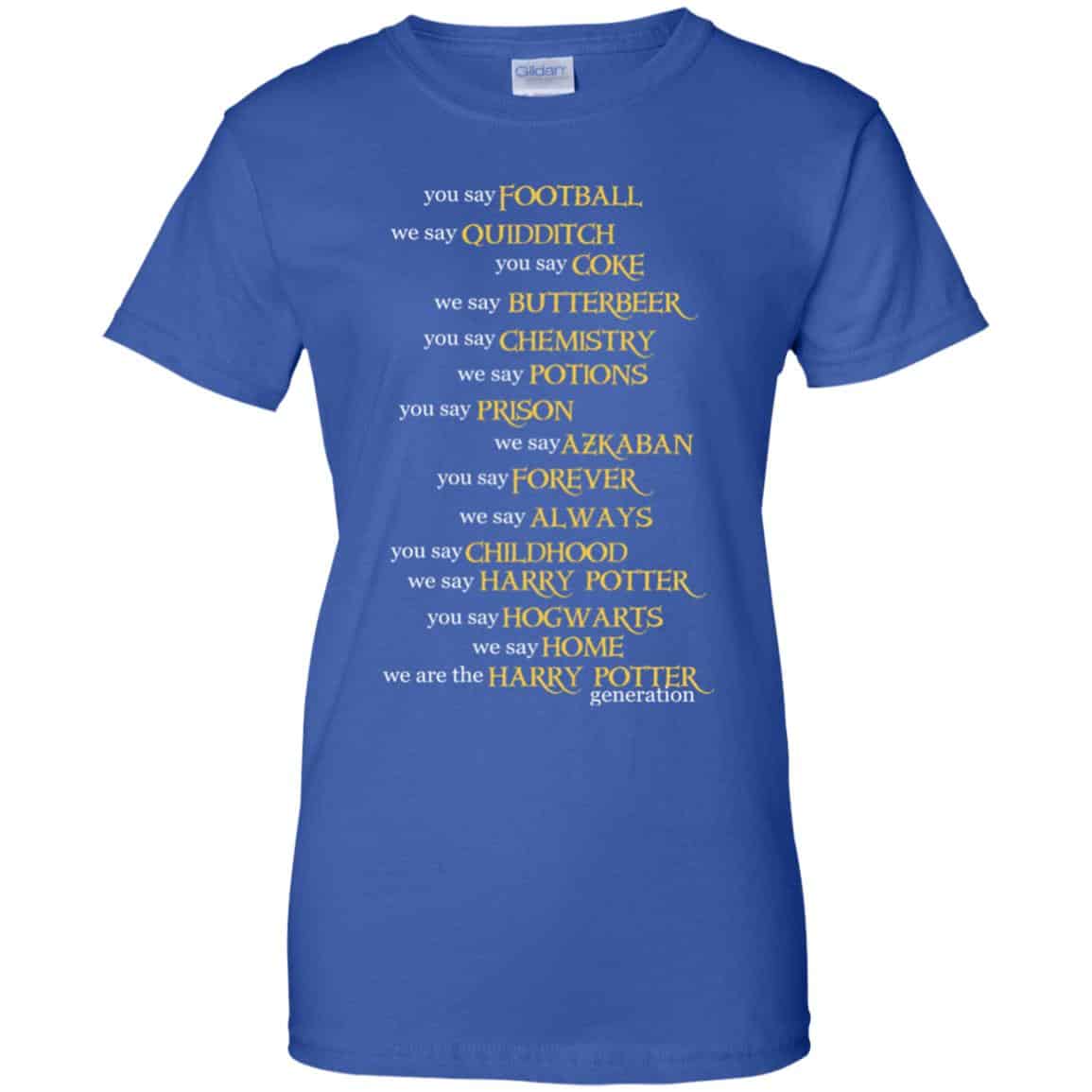 You Say Football We Say Quidditch You Say … Harry Potter Shirt, Hoodie, Tank