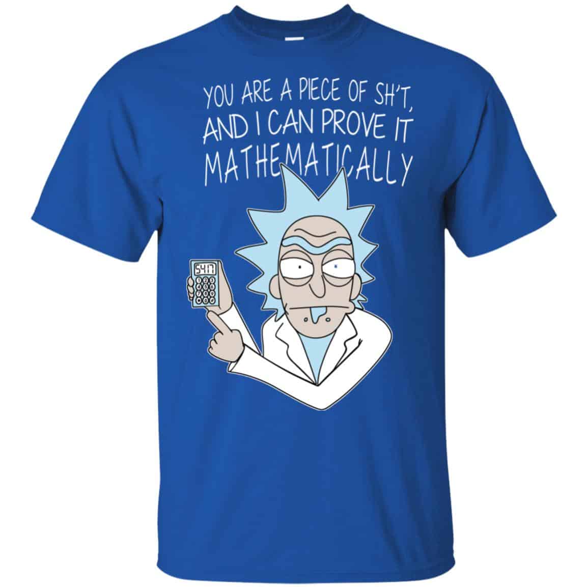You Are A Piece Of Shit And I Can Prove It Mathematically Shirt, Hoodie, Tank