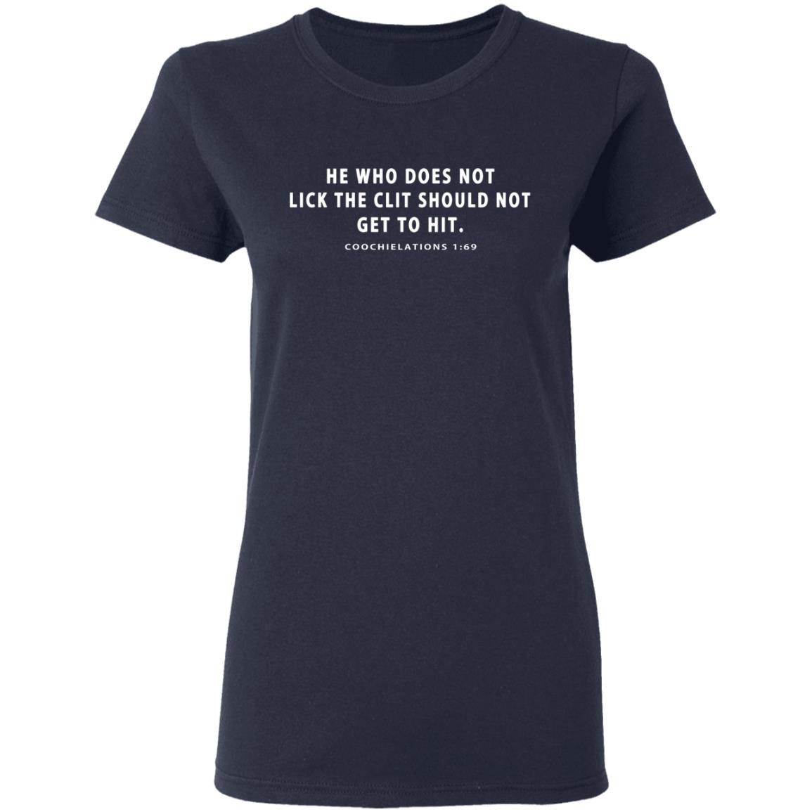 He Who Does Not Lick The Clit Should Not Get To Hit Coochielations 1:69 Shirt, Hoodie, Tank
