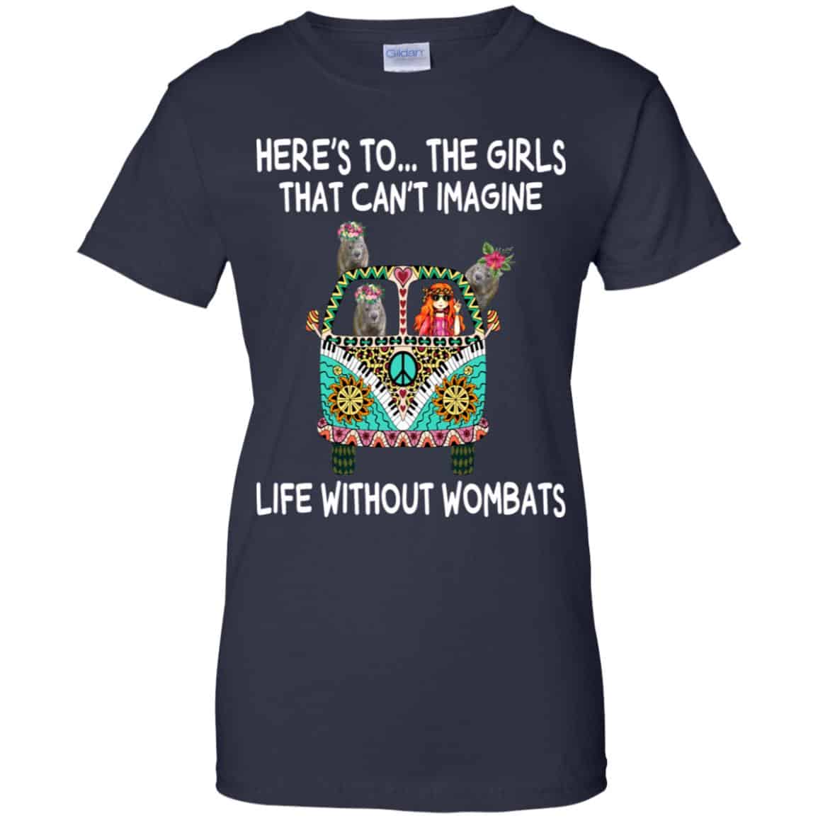 Here’s To … The Girls That Can’t Imagine Life Without Wombats T-Shirts, Hoodie, Tank
