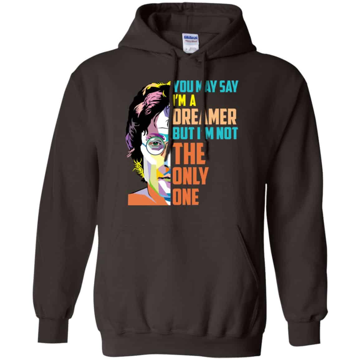 John Lennon: You May Say I’m A Dreamer But I’m Not The Only One T-Shirts, Hoodie, Tank