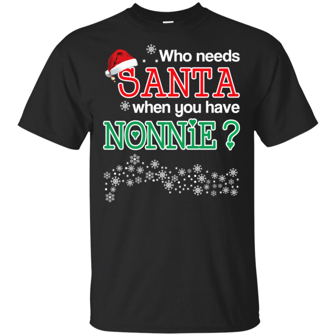 Who Needs Santa When You Have Nonnie? Christmas T-Shirts, Hoodie, Tank
