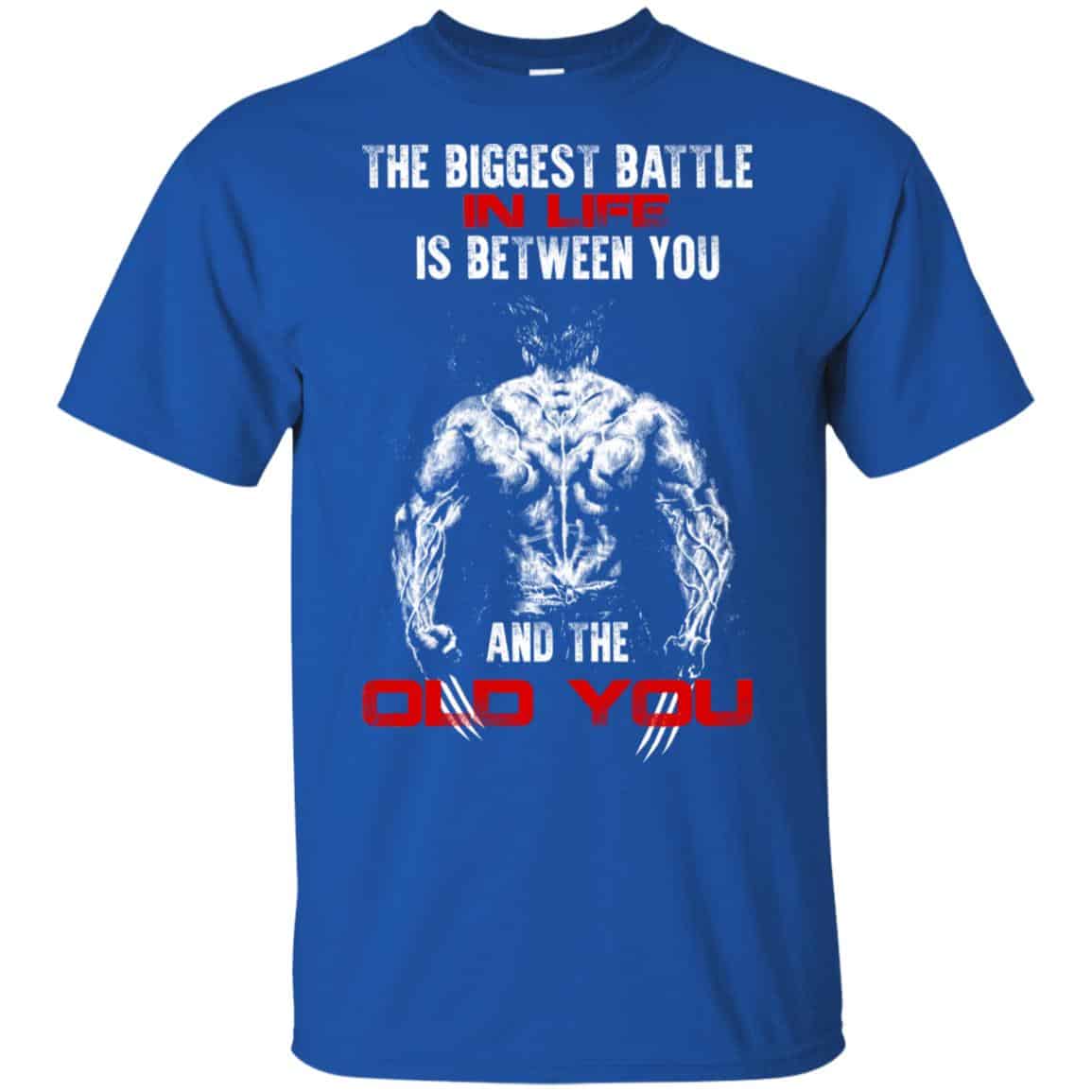 The Biggest Battle In Life Is Between You And The Old You Shirt, Hoodie, Tank