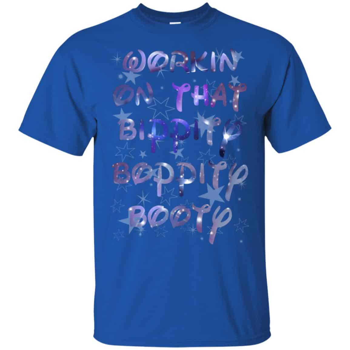 Workin’ On That Bippity Boppity Booty Shirt, Hoodie, Tank