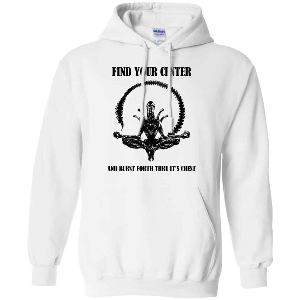 Xenomorph Find Your Center And Burst Forth Thru Its Chest T-Shirts, Hoodie, Tank